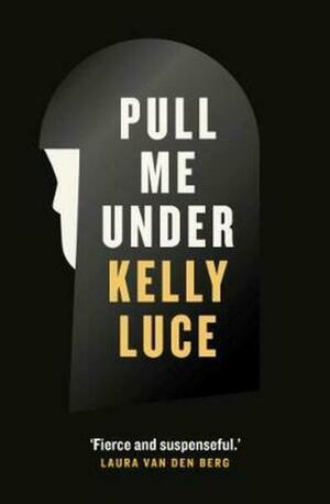 Pull Me Under by Kelly Luce