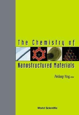 The Chemistry of Nanostructured Materials by 