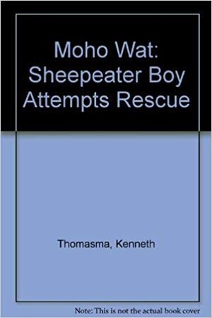 Moho Wat: Sheepeater Boy Attempts Rescue by Kenneth Thomasma