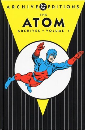The Atom Archives, Vol. 1 by Gardner F. Fox