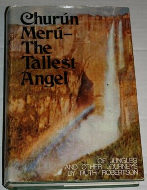 Churun Meru-the Tallest Angel by Ruth Robertson