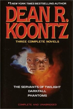 The Servants of Twilight / Darkfall / Phantoms by Dean Koontz, Leigh Nichols