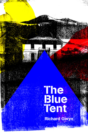 The Blue Tent by Richard Gwyn