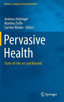 Pervasive Health: State-Of-The-Art and Beyond by 