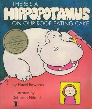There's a Hippopotamus on our Roof Eating Cake by Hazel Edwards, Deborah Niland