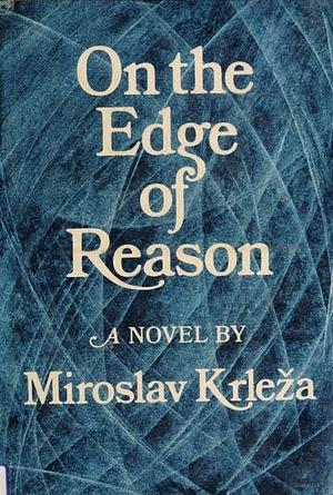 On the Edge of Reason by Miroslav Krleža