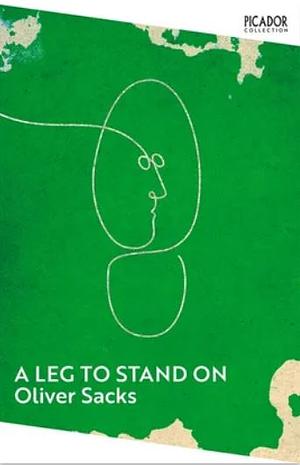 A Leg to Stand On by Oliver Sacks