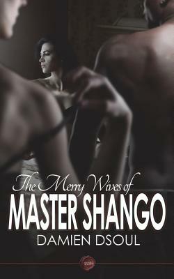 The Merry Wives of Master Shango by Damien Dsoul