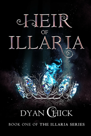 Heir of Illaria by Dyan Chick