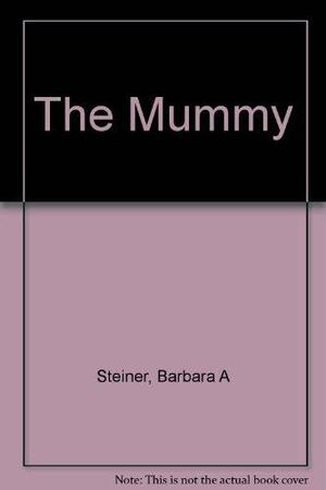 The Mummy by Barbara Steiner