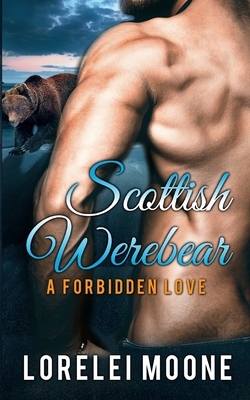 Scottish Werebear: A Forbidden Love by Lorelei Moone