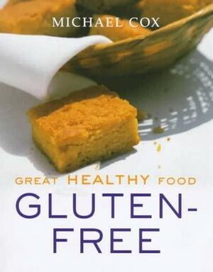 Great Healthy Food Gluten-free: Over 100 Recipes Using Easy-to-find Ingredients by Michael Cox