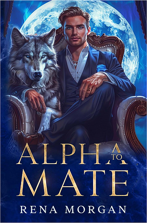 Alpha To Mate by Rena Morgan