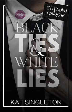 Black Ties and White Lies- Bonus Epilogue by Kat Singleton