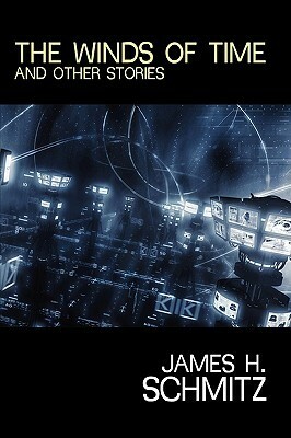 The Winds of Time and Other Stories by James H. Schmitz