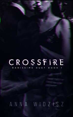 Crossfire (Rarissime, #1) by Anna Widzisz