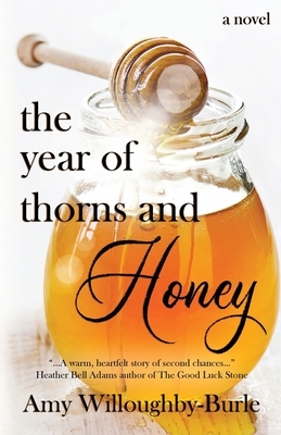 The Year of Thorns and Honey by Amy Willoughby-Burle