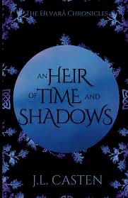 An Heir of Time and Shadows  by J.L. Casten