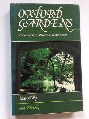 Oxford Gardens: The University's Influence on Garden History by Mavis Batey