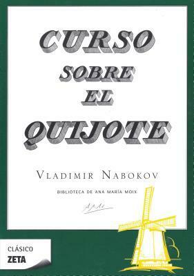 Curso Sobre el Quijote = Lectures on Don Quixote by Vladimir Nabokov