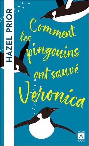 Comment les pingouins ont sauvé Veronica by Hazel Prior