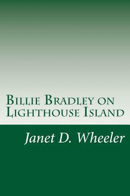 Billie Bradley on Lighthouse Island by Janet D. Wheeler