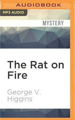 The Rat on Fire by George V. Higgins