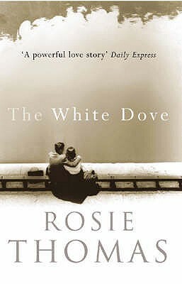 The White Dove by Rosie Thomas