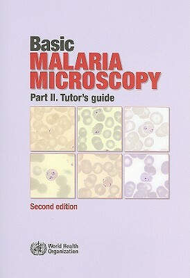 Basic Malaria Microscopy by World Health Organization