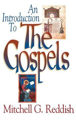An Introduction to the Gospels by Mitchell G. Reddish