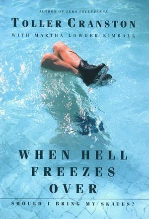 When Hell Freezes Over, Should I Bring My Skates? by Martha Lowder Kimball, Toller Cranston