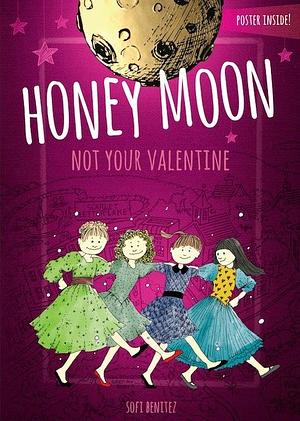 Honey Moon Not Your Valentine by Sofi Benitez, Becky Minor, Joyce Magnin