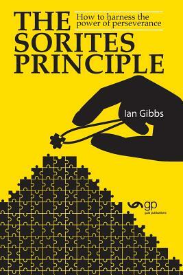 The Sorites Principle: How to harness the power of perseverance by Ian Gibbs