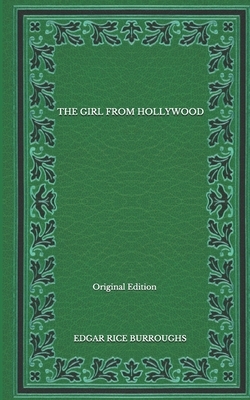 The Girl From Hollywood - Original Edition by Edgar Rice Burroughs