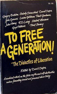 To Free a Generation: the Dialectics of Liberation by David Graham Cooper, David Graham Cooper