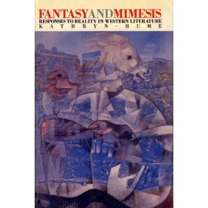 Fantasy and Mimesis: Responses to Reality in Western Literature by Kathryn Hume