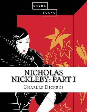 Nicholas Nickleby: Part I by Charles Dickens