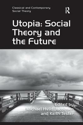Utopia: Social Theory and the Future by 