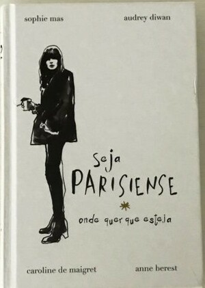 Seja Parisiense Onde quer que Esteja by Anne Berest