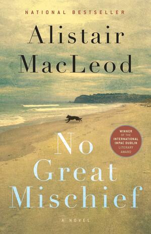 No Great Mischief by Alistair MacLeod