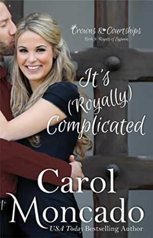 It's (Royally) Complicated by Carol Moncado