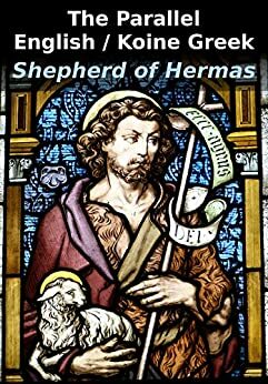The Parallel English / Koine Greek Shepherd of Hermas by Hermas of Rome, Kirsopp Lake