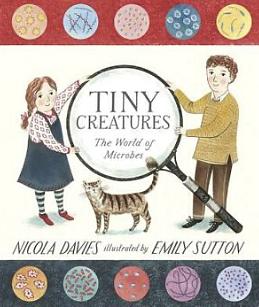 Tiny: The Invisible World of Microbes by Nicola Davies