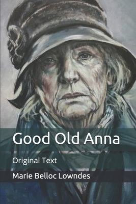 Good Old Anna: Original Text by Marie Belloc Lowndes