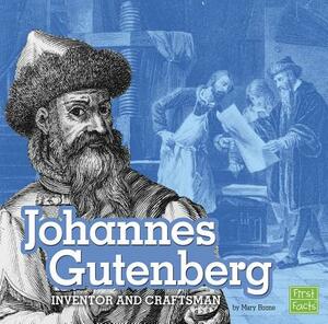 Johannes Gutenberg: Inventor and Craftsman by Mary Boone