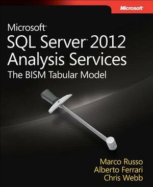 Microsoft SQL Server 2012 Analysis Services: The BISM Tabular Model by Marco Russo, Alberto Ferrari, Chris Webb