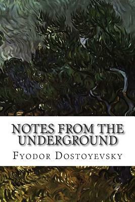 Notes from the Underground by Fyodor Dostoevsky