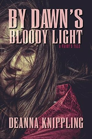By Dawn's Bloody Light by DeAnna Knippling