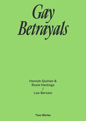 Gay Betrayals by Leo Bersani, Rosie Hastings, Hannah Quinlan