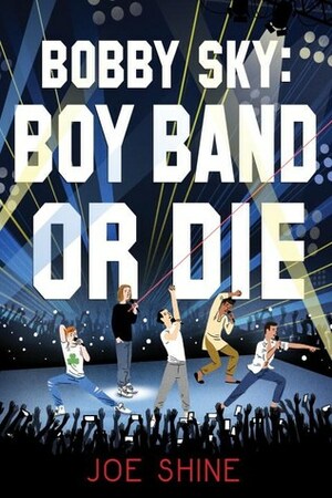 Bobby Sky: Boy Band or Die by Joe Shine